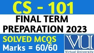 CS - 101 FINAL TERM PREPARATION 2023 | VU FINAL PAPERS 2023 | VU EXAMS 2023 |VU  PAPERS |