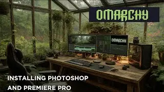 Running Adobe Premiere Pro & Photoshop on Omarchy OS 3.1 (Linux VM Setup Guide)