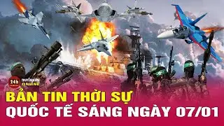 Toàn cảnh thời sự quốc tế sáng 7/1: Ukraine tuyên bố phá hủy trạm chỉ huy của quân đội Nga ở Crimea