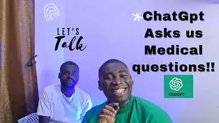 chatGpt Asks us MEDICAL Questions(Part 1)🥵. So you want to be A doctor?