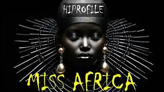 HIPROFILE - Miss Africa (Original Mix)