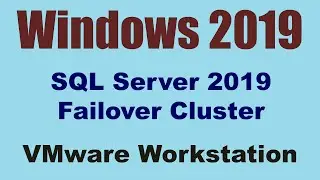 Microsoft SQL Server Failover Cluster 2019 VMWare Workstation