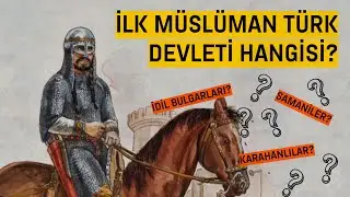 İLK MÜSLÜMAN TÜRK DEVLETİ? İDİL BULGARLARI, KARAHANLILAR, SAMANİLER / TARİHLE BAŞBAŞA (5. BÖLÜM)
