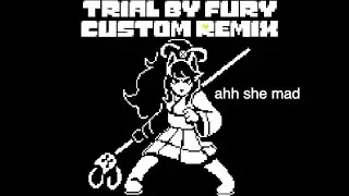 Trial by Fury | Custom Remix
