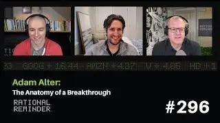 Adam Alter: The Anatomy of a Breakthrough | Rational Reminder 296