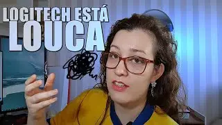 A LOGITECH ESTÁ LOUCA e outras coisinhas mais