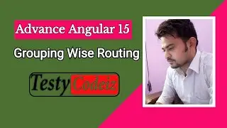 Advance Angular 15 tutorial, Group wise routing in angular, Angular group Wise Routing Example