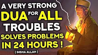 If You Listen To This Dua, All Your Troubles Will End In Less Than 24 Hours! - InshAllah