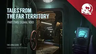 The Long Dark -- TALES FROM THE FAR TERRITORY -- Part Two Update Video