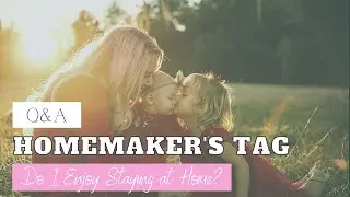 HOMEMAKER TAG| Get To Know Me | Stay At Home Mom/Mum Q & A