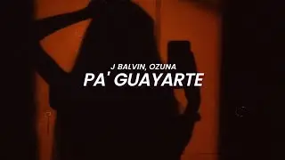 J Balvin, Ozuna - Pa' Guayarte (LETRA)