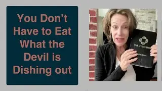 You Don't Have to Eat What the Devil is Dishing Out