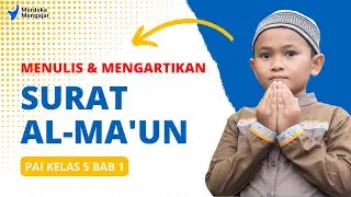 PAI Kelas 5 Kurikulum Merdeka Bab 1 | Menulis dan Mengartikan Surat Al-Ma'un