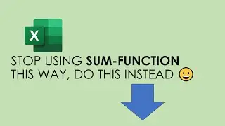 Excel: Stop using SUM-Function this way, do this instead.
