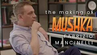 FABRIZIO MANCINELLI on the Making of Mushka