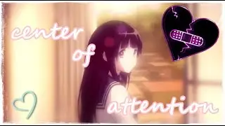 center of attention edit || break my heart MEP part 3