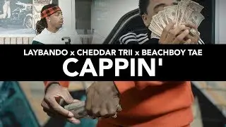 LAYBANDO x CHEDDAR TRII x BEACHBOY TAE | CAPPIN' (Shot By @BlessTheGenius)