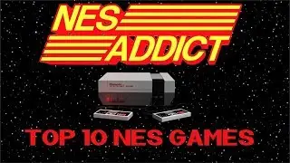 NES ADDICT'S TOP 10 NES GAMES