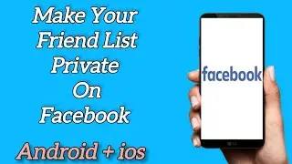 How To Make Your Friends List Private On Facebook