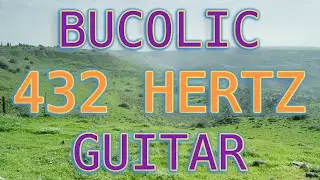 432 Hertz Guitar Music for an Expansive Relaxation in 2025 🌲