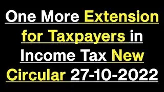 One More | Income Tax Due Date Extended New Circular 27 Oct 2022