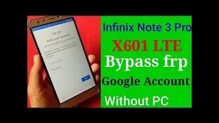 Infinix Note 3 Pro FRP BYPASS Infinix Note 3 Pro x601 REMOVE GOOGLE ACCOUNT