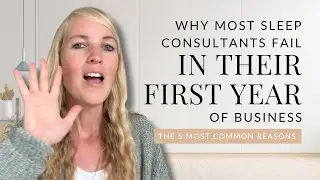 Why Most Sleep Consultants Fail In Their First Year in Business