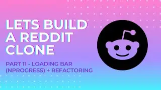 Let's Build a Reddit Clone with Next.js - Part 11 - Loading bar (NProgress) + refactoring