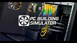 PC Building Simulator : Gameplay