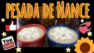 HOW TO MAKE PESADA DE NANCE (NANCHE, GOLDEN BERRY, MURICI CREAM)