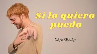 Dani Senay - Si Lo Quiero Puedo (Video Oficial)