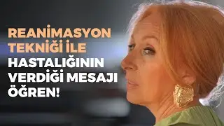 Sırlar, Sıkıntılar, Hastalıklar! Reanimasyon Tekniği İle Hastalığının Verdiği Mesajı Öğren!