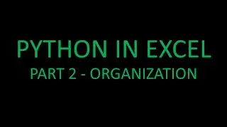 Python in Excel! Part 2 - Organization