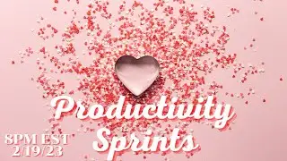February 19th Productivity Sprints