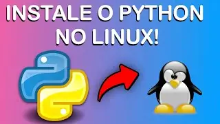 Como instalar o Python no Linux | Como programar em Python no Linux!