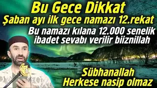 31 Ocak Gece Dikkat! Kim  Şaban Ayı İlk Gece Namazını Kılarsa Allah.cc 12.000 Şehit Sevabı Verir..