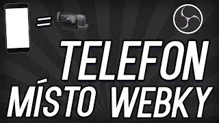 JAK POUŽÍT TELEFON JAKO WEBKAMERU | OBS 2020