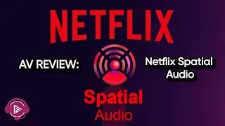 Netflix Spatial Audio - WHAT IS IT and Does it Make a Difference?