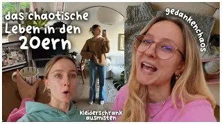 das chaotische Leben in den 20ern // Kleiderschrank ausmisten, Gedankenchaos übers "lost" fühlen..