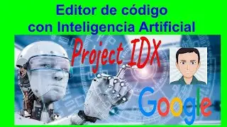 ☁️El Editor de Código: Proyecto IDX de Google con inteligencia ARTIFICIAL