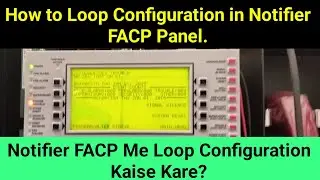 Notifier FACP Me Loop Configuration Kaise Kare || लूप कॉन्फिगरेशन कैसे करें|