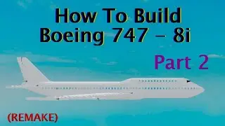 How to build Boeing 747-8i (REMAKE) on (Plane Crazy) Roblox Part 2