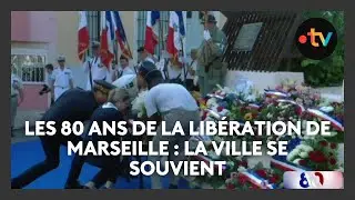 Les 80 ans de la libération de Marseille : la ville se souvient