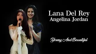 Lana Del Rey & Angelina Jordan _ Young And Beautiful _ Remix #lanadelrey #angelinajordan