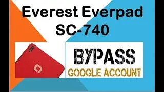 Everest Everpad SC-740 ROOT GOOGLE FRP BYPASS