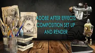 Composition and Render Set up in Adobe After Effects