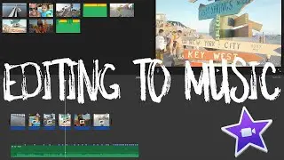 iMovie Tutorial: How To Edit Your Clips To Music