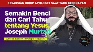 The more he hated and found out more about Jesus, Joseph even became an apostate