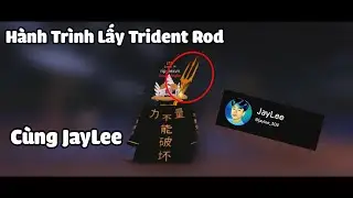 Trinhphat | Hành Trình Lấy Trident Rod Cùng @jaylee_304
