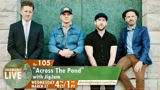 Across the Pond with JigJam | Deering Live Ep. 105
